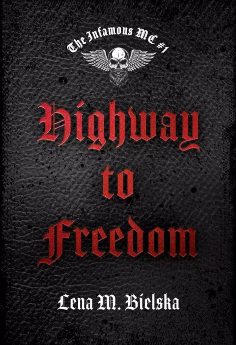 Highway to Freedom. The Infamous MC. Tom 1 Highway to Freedom. The Infamous MC. Tom 1