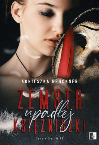 Zemsta Castillo. Tom 3. Zemsta upadłej księżniczki