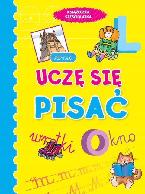 Książeczka sześciolatka. Uczę się pisać Książeczka sześciolatka. Uczę się pisać