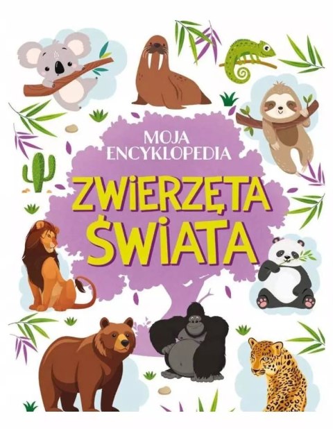Moja encyklopedia. Zwierzęta Świata Moja encyklopedia. Zwierzęta Świata