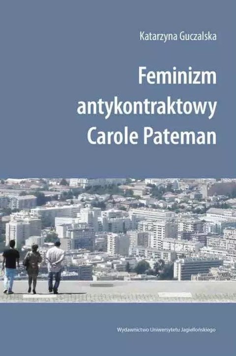 Feminizm antykontraktowy Carole Pateman Feminizm antykontraktowy Carole Pateman