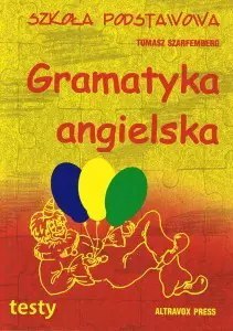Gramatyka angielska. Testy. Szkoła podstawowa