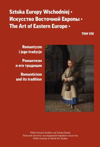 Sztuka Europy Wschodniej. Tom 8. Romantyzm i jego tradycje
