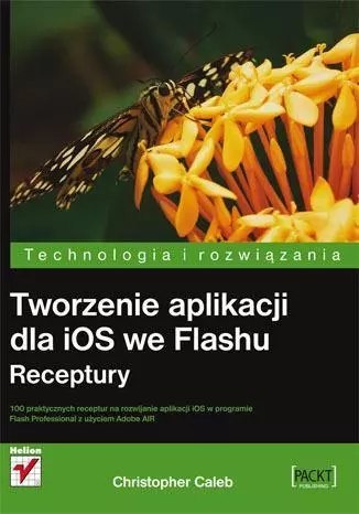 Tworzenie aplikacji dla iOS we Flashu. Receptury Tworzenie aplikacji dla iOS we Flashu. Receptury