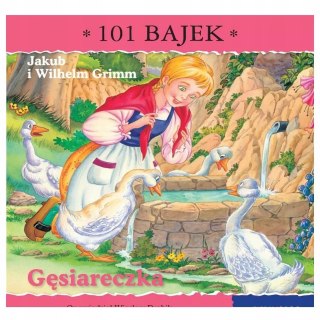 Gęsiareczka. 101 bajek