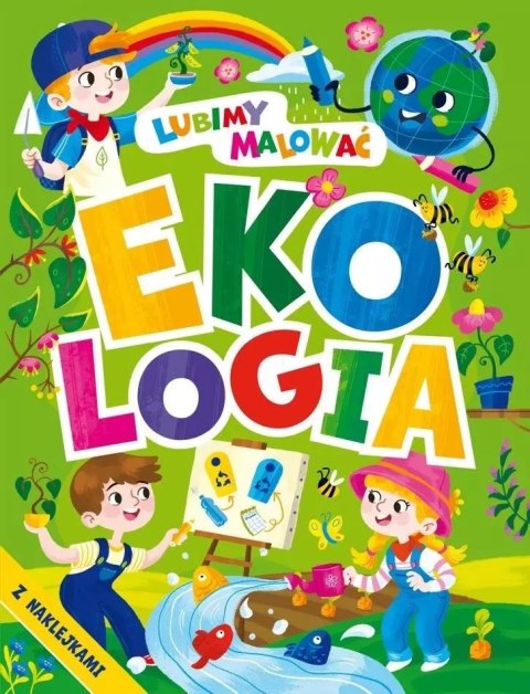Lubimy malować. Ekologia z naklejkami Lubimy malować. Ekologia z naklejkami
