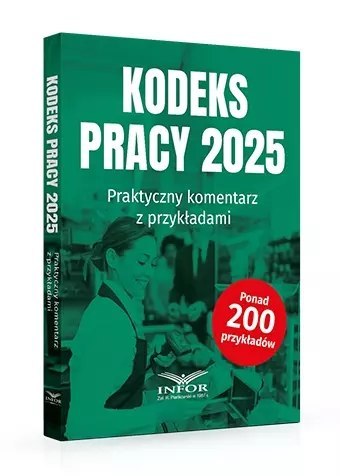 Kodeks pracy 2025. Praktyczny komentarz z przykładami Kodeks pracy 2025. Praktyczny komentarz z przykładami