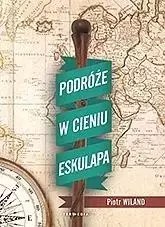 Podróże w cieniu Eskulapa Podróże w cieniu Eskulapa