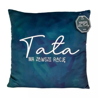 Poduszka z dedykacją. Tata ma zawsze rację