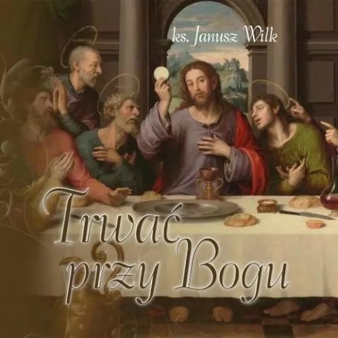 Trwać przy Bogu Trwać przy Bogu