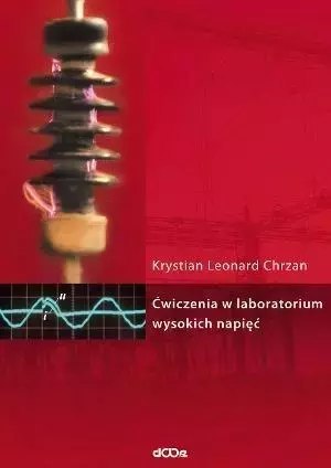 Ćwiczenia w laboratorium wysokich napięć Ćwiczenia w laboratorium wysokich napięć