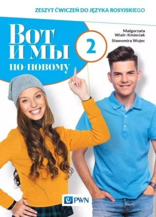 Wot i my. Po nowomu 2. Zeszyt ćwiczeń do języka rosyjskiego dla liceum i technikum
