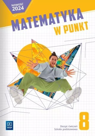 Matematyka w punkt. Szkoła podstawowa klasa 8. Zeszyt ćwiczeń
