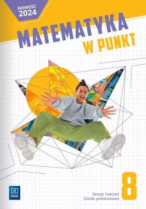 Matematyka w punkt. Szkoła podstawowa klasa 8. Zeszyt ćwiczeń Matematyka w punkt. Szkoła podstawowa klasa 8. Zeszyt ćwiczeń