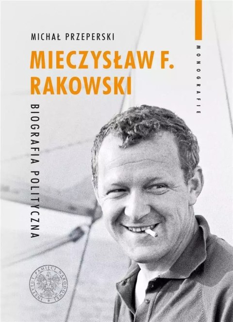 Mieczysław F. Rakowski. Biografia polityczna Mieczysław F. Rakowski. Biografia polityczna