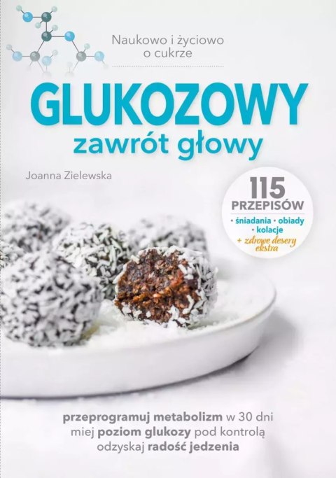 Glukozowy zawrót głowy. Naukowo i życiowo o cukrze Glukozowy zawrót głowy. Naukowo i życiowo o cukrze