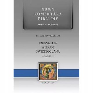 Nowy komentarz biblijny. Tom 4. Część 2. Nowy Testament. Ewangelia według św. Jana 13-21