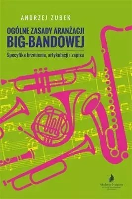 Ogólne zasady aranżacji big-bandowej Ogólne zasady aranżacji big-bandowej