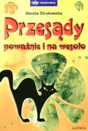 Przesądy poważnie i na wesoło Przesądy poważnie i na wesoło