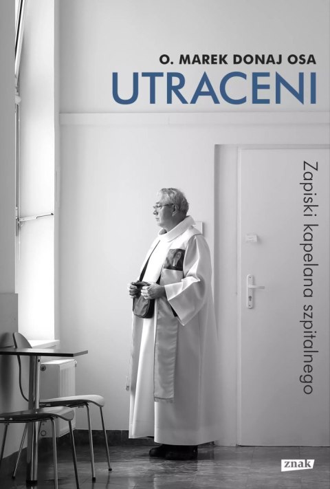 Utraceni. Zapiski kapelana szpitalnego Utraceni. Zapiski kapelana szpitalnego