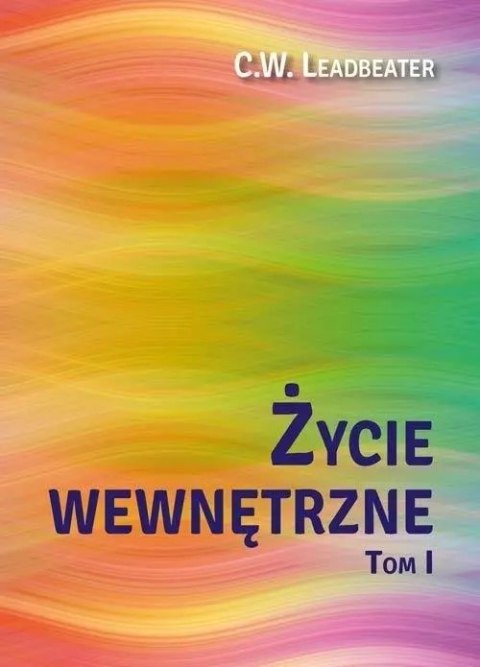 Życie wewnętrzne. Tom 1 Życie wewnętrzne. Tom 1