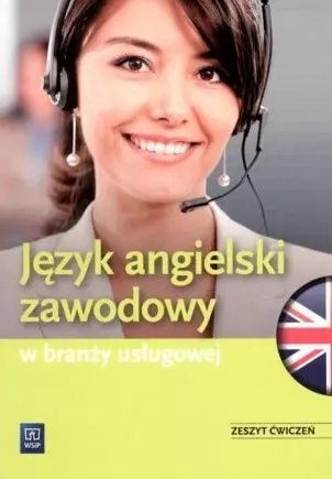 Język angielski zawodowy w branży usługowej. Zeszyt ćwiczeń