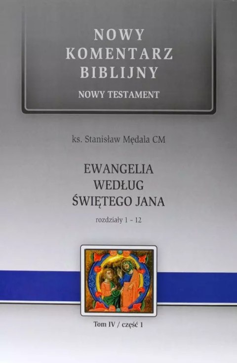 Nowy komentarz biblijny. Tom 4. Część 1. Nowy Testament. Ewangelia według św. Jana 1-12 Nowy komentarz biblijny. Tom 4. Część 1. Nowy Testament. Ewangelia według św. Jana 1-12