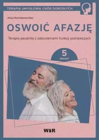 Oswoić afazję. Terapia pacjenta z zaburzeniami funkcji poznawczych. Zeszyt 5