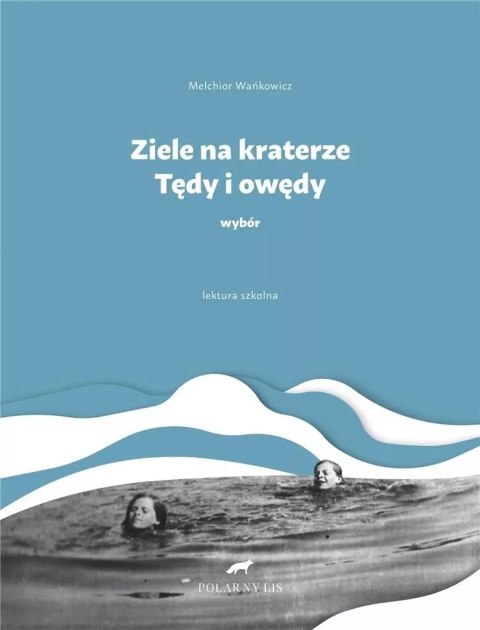 Ziele na kraterze. Tędy i owędy. Wybór Ziele na kraterze. Tędy i owędy. Wybór