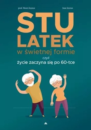 Stulatek w świetnej formie, czyli życie zaczyna się po 60-tce