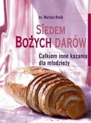 Siedem Bożych Darów. Całkiem inne kazania dla... Siedem Bożych Darów. Całkiem inne kazania dla...