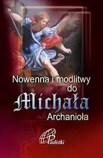Nowenna i modlitwy do Michała Archanioła Nowenna i modlitwy do Michała Archanioła