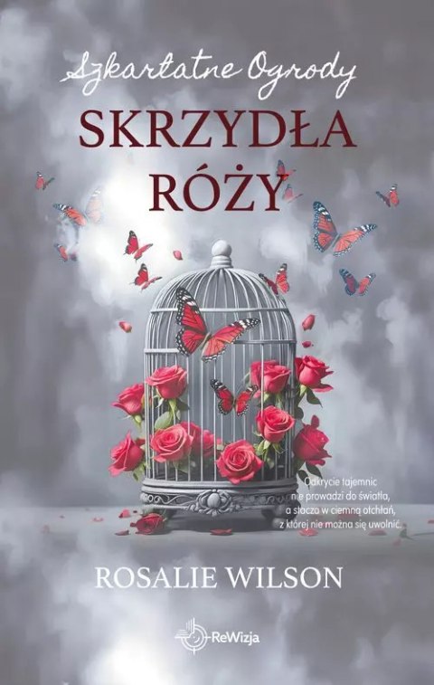 Skrzydła róży. Szkarlatne Ogrody. Tom 3 Skrzydła róży. Szkarlatne Ogrody. Tom 3