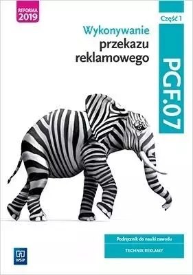 Wykonywanie przekazu reklamowego. Podręcznik do nauki zawodu. Kwalifikacja PGF.07. Część 1