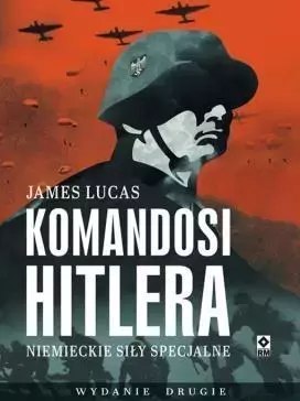 Komandosi Hitlera. Niemieckie siły specjalne Komandosi Hitlera. Niemieckie siły specjalne