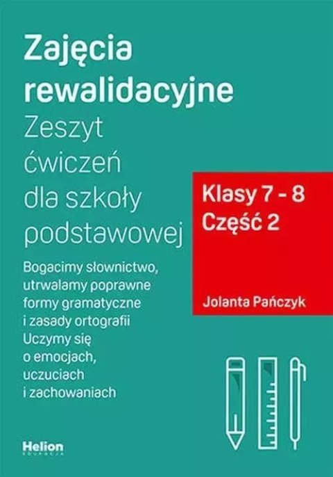 Zajęcia rewalidacyjne Zeszyt ćwiczeń dla szkoły podstawowej Klasy 7-8 Część 2