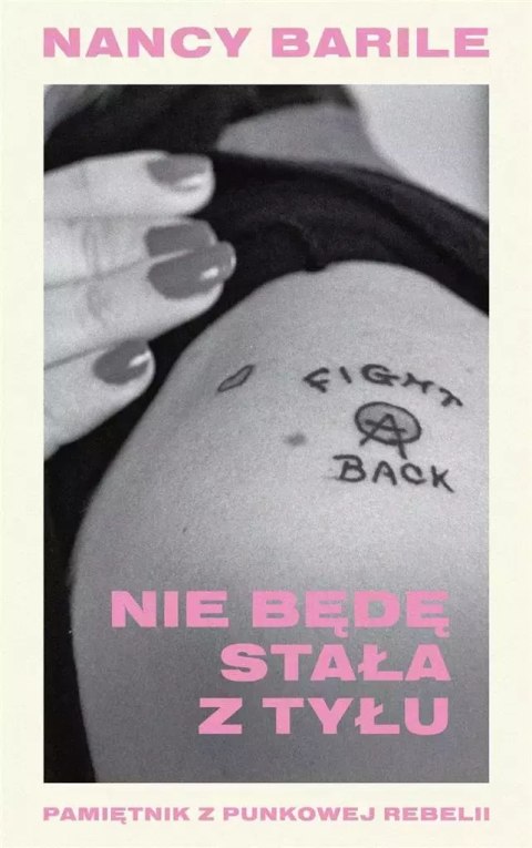 Nie będę stała z tyłu. Pamiętnik z punkowej rebelii Nie będę stała z tyłu. Pamiętnik z punkowej rebelii