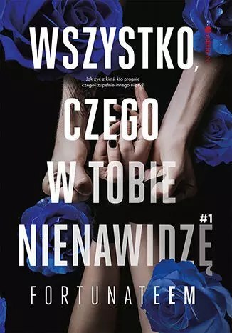 Wszystko, czego w tobie nienawidzę #1 Wszystko, czego w tobie nienawidzę #1