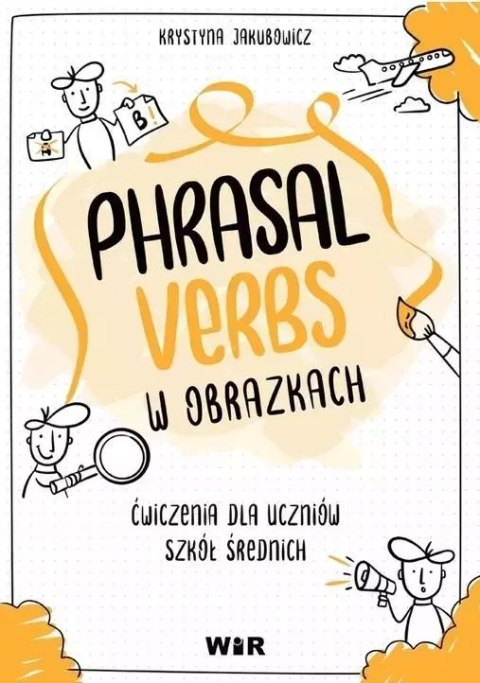 Język angielski. Phrasal verbs w obrazkach Ćw. Język angielski. Phrasal verbs w obrazkach Ćw.