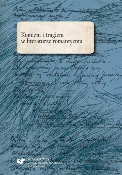 Komizm i tragizm w literaturze romantyzmu Komizm i tragizm w literaturze romantyzmu