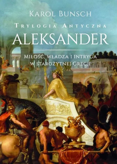 Trylogia antyczna T.3 Aleksander Trylogia antyczna T.3 Aleksander