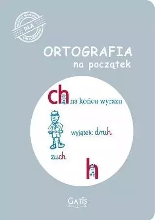 Ortografia na początek (ch, h) Ortografia na początek (ch, h)