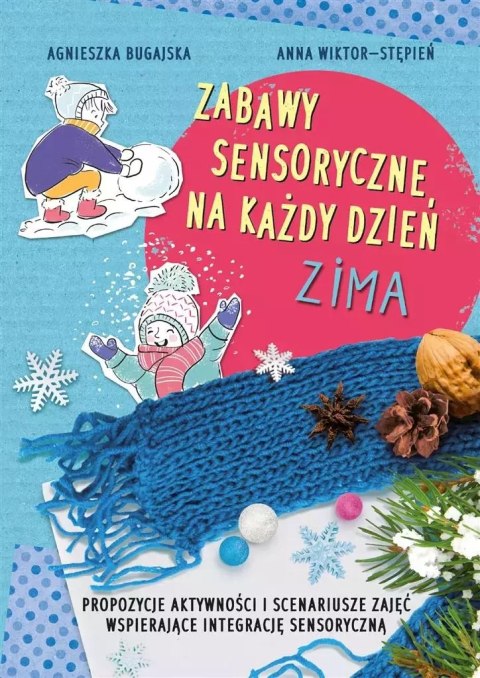 Zabawy sensoryczne na każdy dzień. Zima Zabawy sensoryczne na każdy dzień. Zima