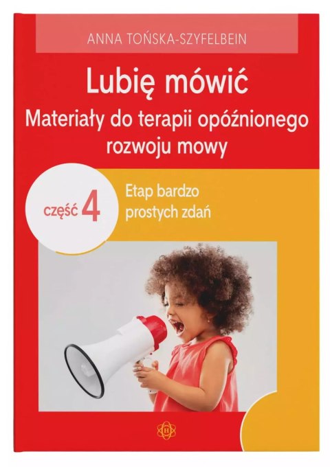 Lubię mówić Materiały do terapii opóźnionego rozwoju mowy Część 4 Lubię mówić Materiały do terapii opóźnionego rozwoju mowy Część 4