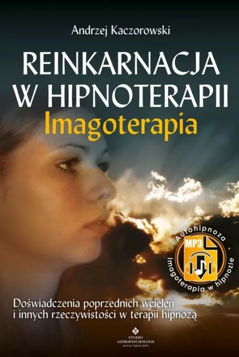 Reinkarnacja w hipnoterapii. Imagoterapia Reinkarnacja w hipnoterapii. Imagoterapia