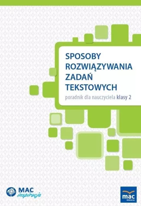Sposoby rozwiązywania zadań tekstowych. Poradnik Sposoby rozwiązywania zadań tekstowych. Poradnik