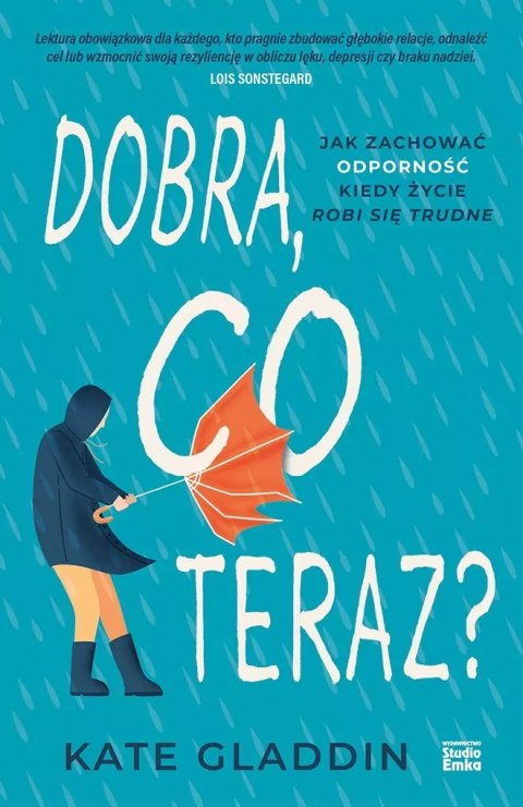 Dobra, co teraz? Jak zachować odporność, kiedy życie robi się trudne Dobra, co teraz? Jak zachować odporność, kiedy życie robi się trudne