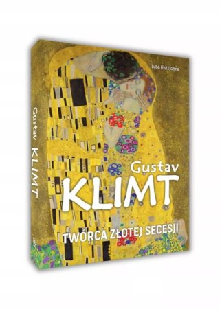 Gustav Klimt. Twórca złotej secesji