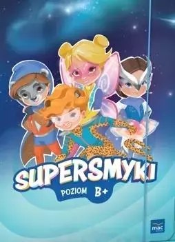 Supersmyki. Poziom B+. Pakiet. Sześciolatek Supersmyki. Poziom B+. Pakiet. Sześciolatek