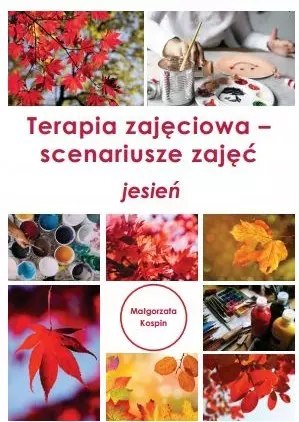 Terapia zajęciowa - scenariusze zajęć jesień Terapia zajęciowa - scenariusze zajęć jesień